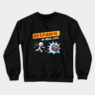 Respawn In Real Life Crewneck Sweatshirt